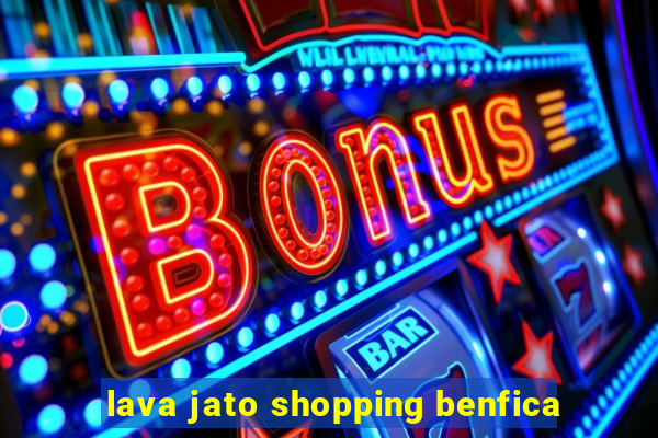 lava jato shopping benfica